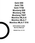 Gehl 650, 750, T750 / Mustang 608, 708, 708T / Manitou MLA-6, MLA-7, MLA-T 516 Articulated Loader Service Repair Manual