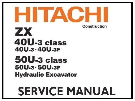 Hitachi ZX40U-3, ZX40U-3F, ZX50U-3, ZX50U-3F Hydraulic Excavator PDF Service Repair Manual