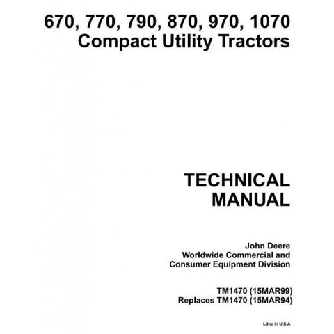 TM1470 SERVICE REPAIR TECHNICAL MANUAL - JOHN DEERE 670, 770, 790, 870, 970, 1070 COMPACT UTILITY TRACTORS DOWNLOAD