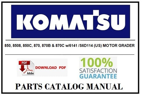 KOMATSU 850, 8508, 850C, 870, 870B & 870C w/6141 /S6D114 (US) MOTOR GRADER BEST PDF PARTS CATALOG MANUAL SN U202002-UP