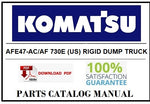 KOMATSU AFE47-AC/AF 730E (US) RIGID DUMP TRUCK BEST PDF PARTS CATALOG MANUAL SN (A30090-430094 &430096-A30097 tO A30102-430103)