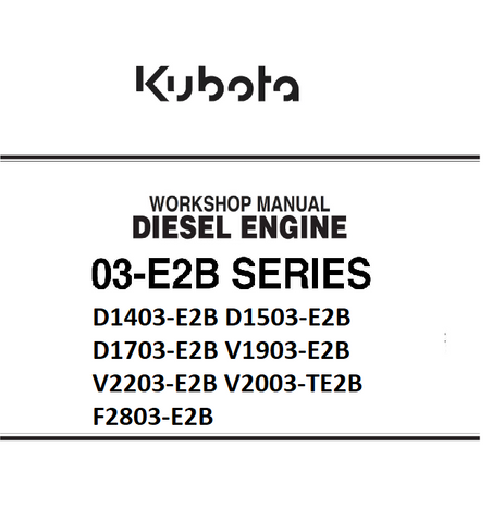 Kubota 03-E2B Series D1403-E2B D1503-E2B D1703-E2B V1903-E2B V2203-E2B V2003-TE2B F2803-E2B Diesel Engine Best PDF Workshop Manual