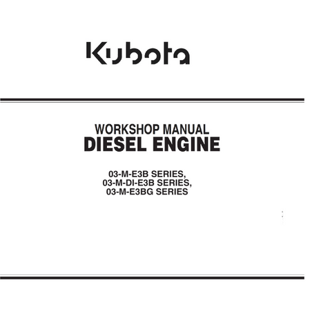 Kubota 03-M-E3B SERIES, 03-M-DI-E3B SERIES, 03-M-E3BG SERIES Diesel Engine best PDF Workshop Manual