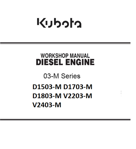 Kubota 03-M Series D1503-M D1703-M D1803-M V2203-M V2403-M Diesel Engine Best PDF Workshop Manual