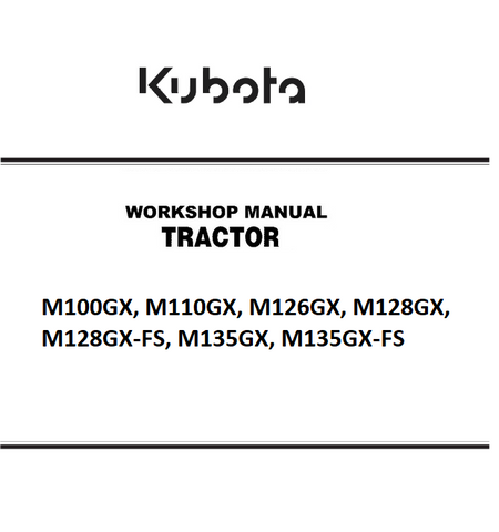 Kubota M100GX, M110GX, M126GX, M128GX, M128GX-FS, M135GX, M135GX-FS Tractor Best PDF Workshop Service Manual
