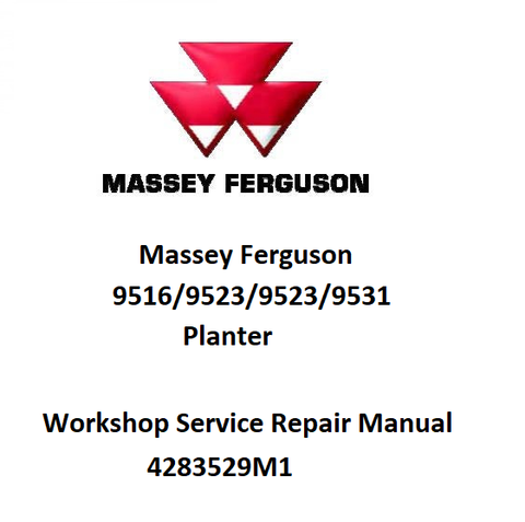 Massey Ferguson MF 9516, 9523, 9524, 9531 Planter Workshop Service Repair Manual