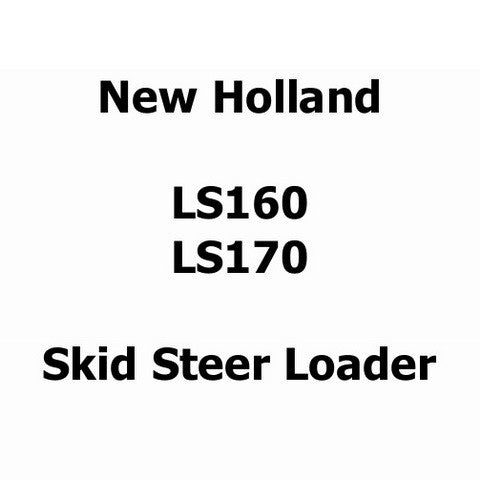 New Holland LS160 and LS170 Skid Steer Loader Service Repair Manual PDF Download