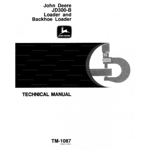 TM1087 SERVICE REPAIR TECHNICAL MANUAL - JOHN DEERE 300B BACKHOE LOADER DOWNLOAD