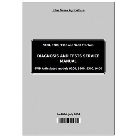 TM1624 DIAGNOSIS AND TESTS SERVICE MANUAL - JOHN DEERE 9100, 9200, 9300, 9400 4WD TRACTORS DOWNLOAD