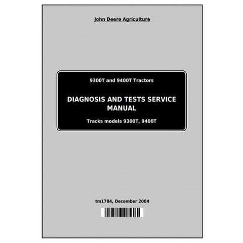 TM1784 DIAGNOSIS AND TESTS SERVICE MANUAL - JOHN DEERE 9300T AND 9400T TRACKS TRACTORS DOWNLOAD