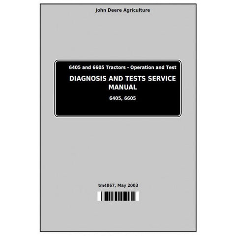 TM4867 DIAGNOSIS AND TESTS SERVICE MANUAL - JOHN DEERE 6405 AND 6605 TRACTORS DOWNLOAD